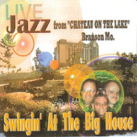 Live Jazz from "Chateau On The Lake", Branson, MO - Swingin' At The Big House